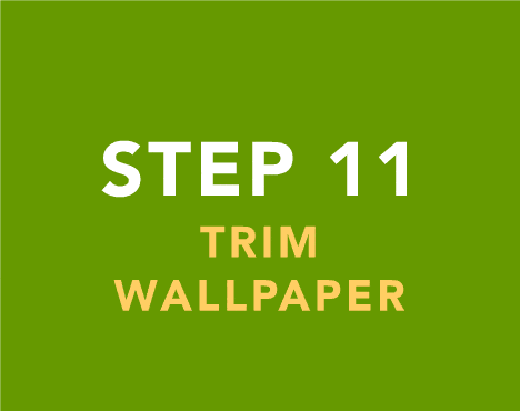 Remember to trim any excess wallpaper with a sharp blade and scraper as a guide.
